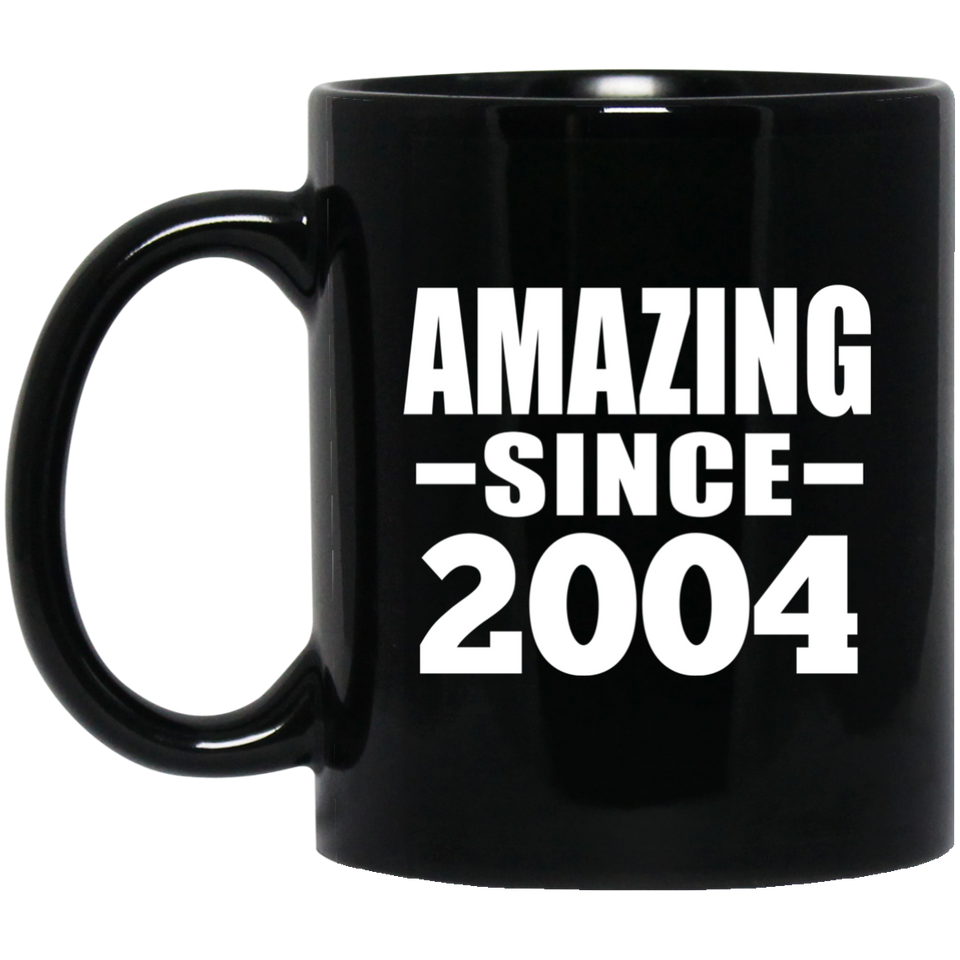 20th Birthday Amazing Since 2004 - 11 Oz Coffee Mug Black