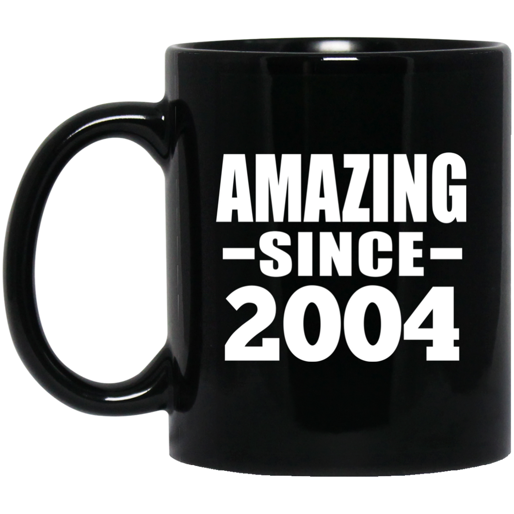 20th Birthday Amazing Since 2004 - 11 Oz Coffee Mug Black