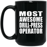 Most Awesome Drill-Press Operator - 15 Oz Coffee Mug Black