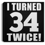 68th Birthday I Turned 34 Twice - Canvas Square