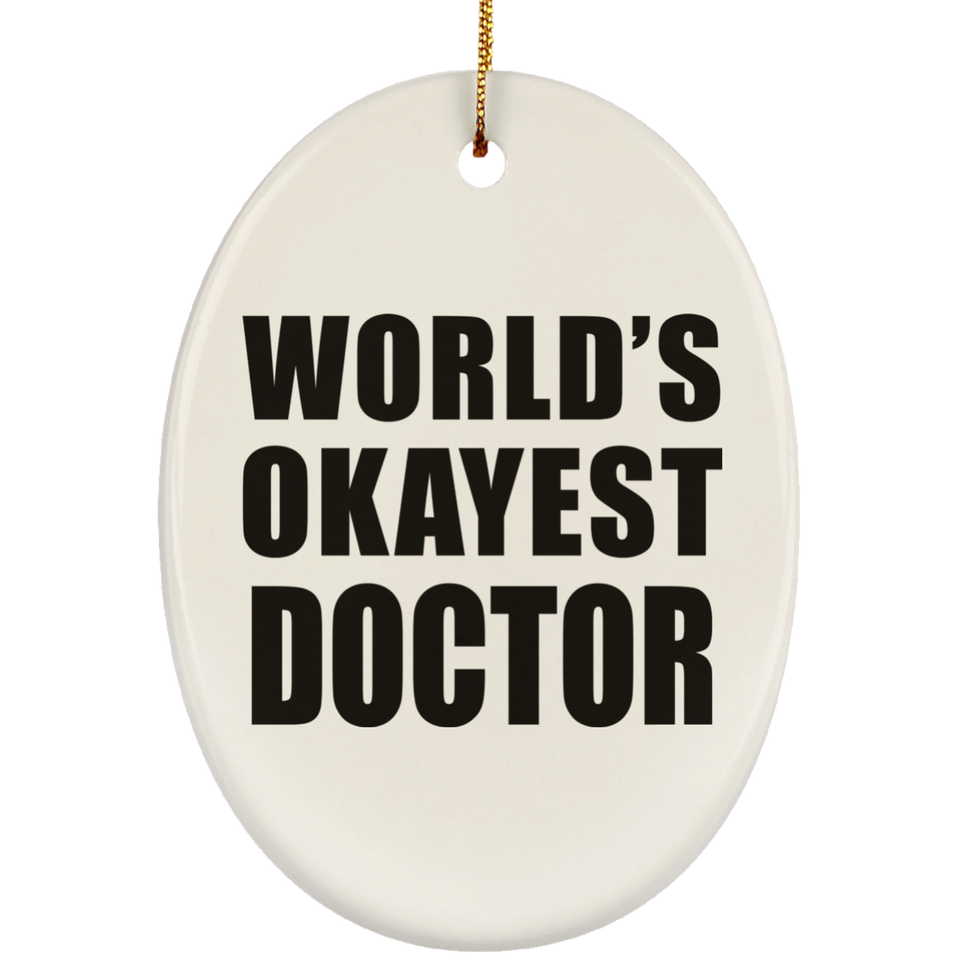 World's Okayest Doctor - Oval Ornament