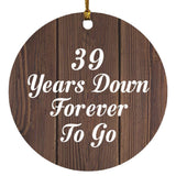 39th Anniversary 39 Years Down Forever To Go - Circle Ornament D