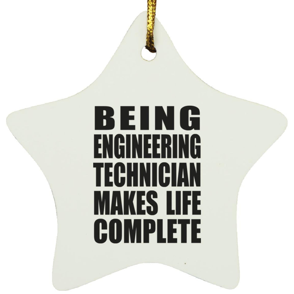 Being Engineering Technician Makes Life Complete - Star Ornament