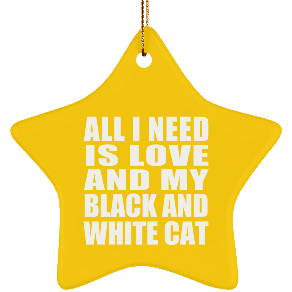 All I Need Is Love And My Black And White Cat - Star Ornament