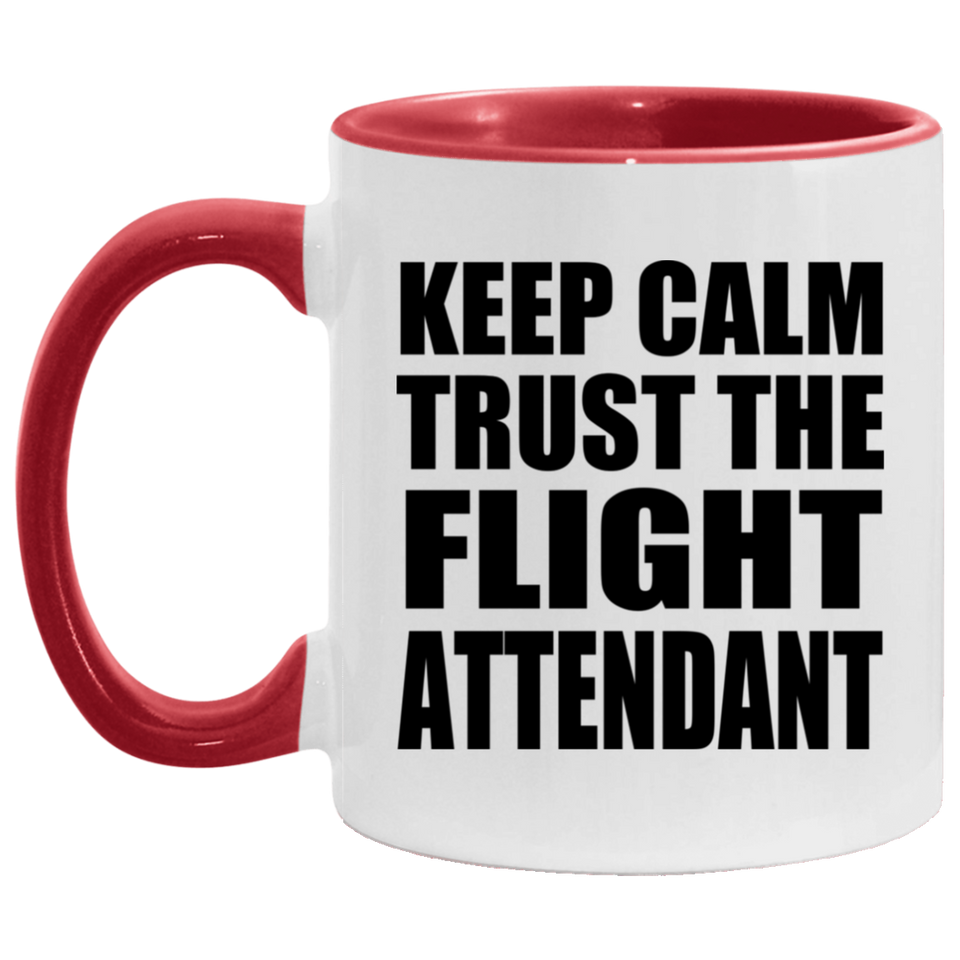 Keep Calm and Trust The Flight Attendant - 11oz Accent Mug Red