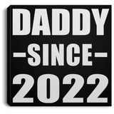 Daddy Since 2022 - Canvas Square