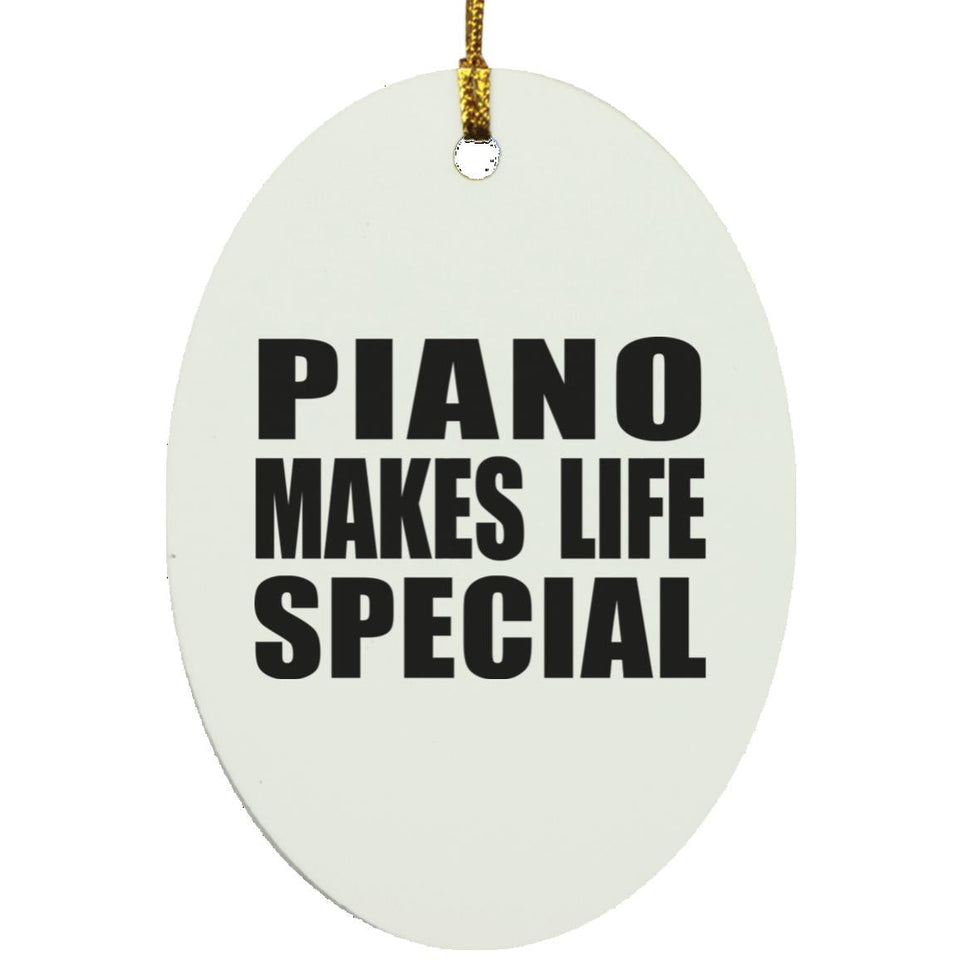 Piano Makes Life Special - Oval Ornament