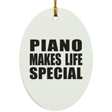 Piano Makes Life Special - Oval Ornament