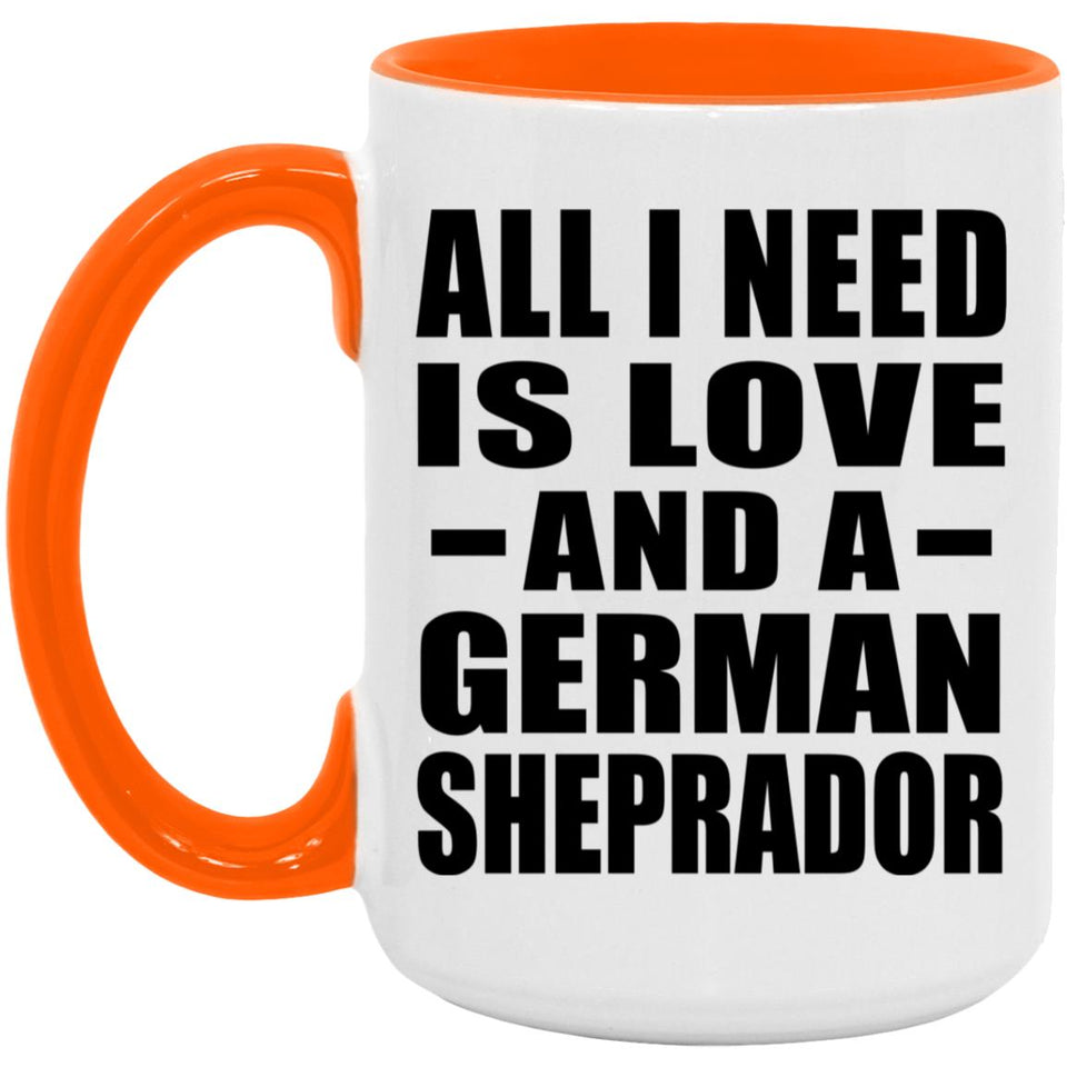 All I Need Is Love And A German Sheprador - 15oz Accent Mug Orange