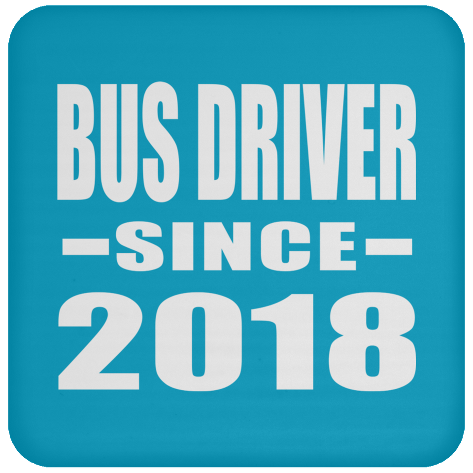 Bus Driver Since 2018 - Drink Coaster