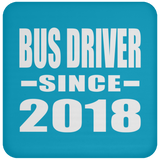 Bus Driver Since 2018 - Drink Coaster