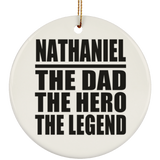 Nathaniel The Dad The Hero The Legend - Circle Ornament