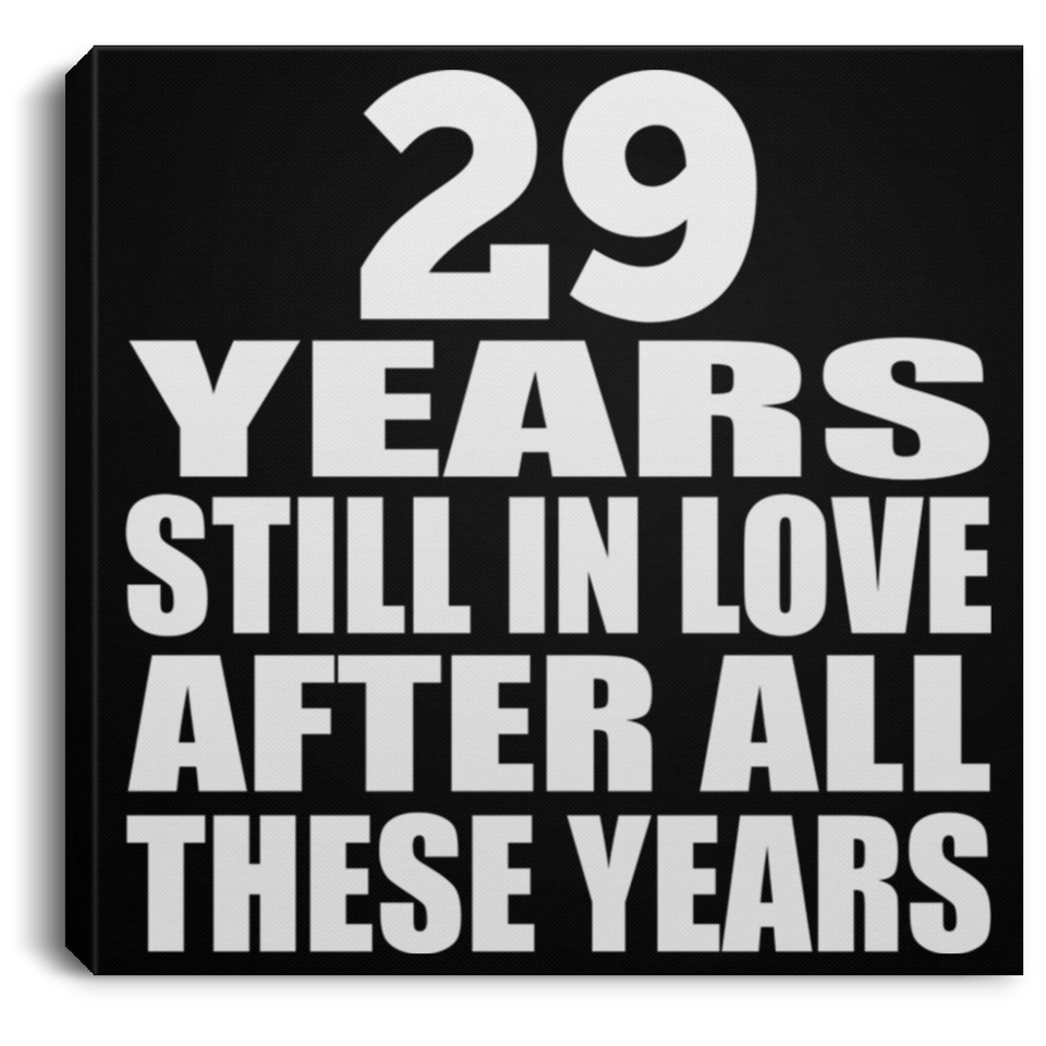 29th Anniversary 29 Years Still In Love After These Years - Canvas Square