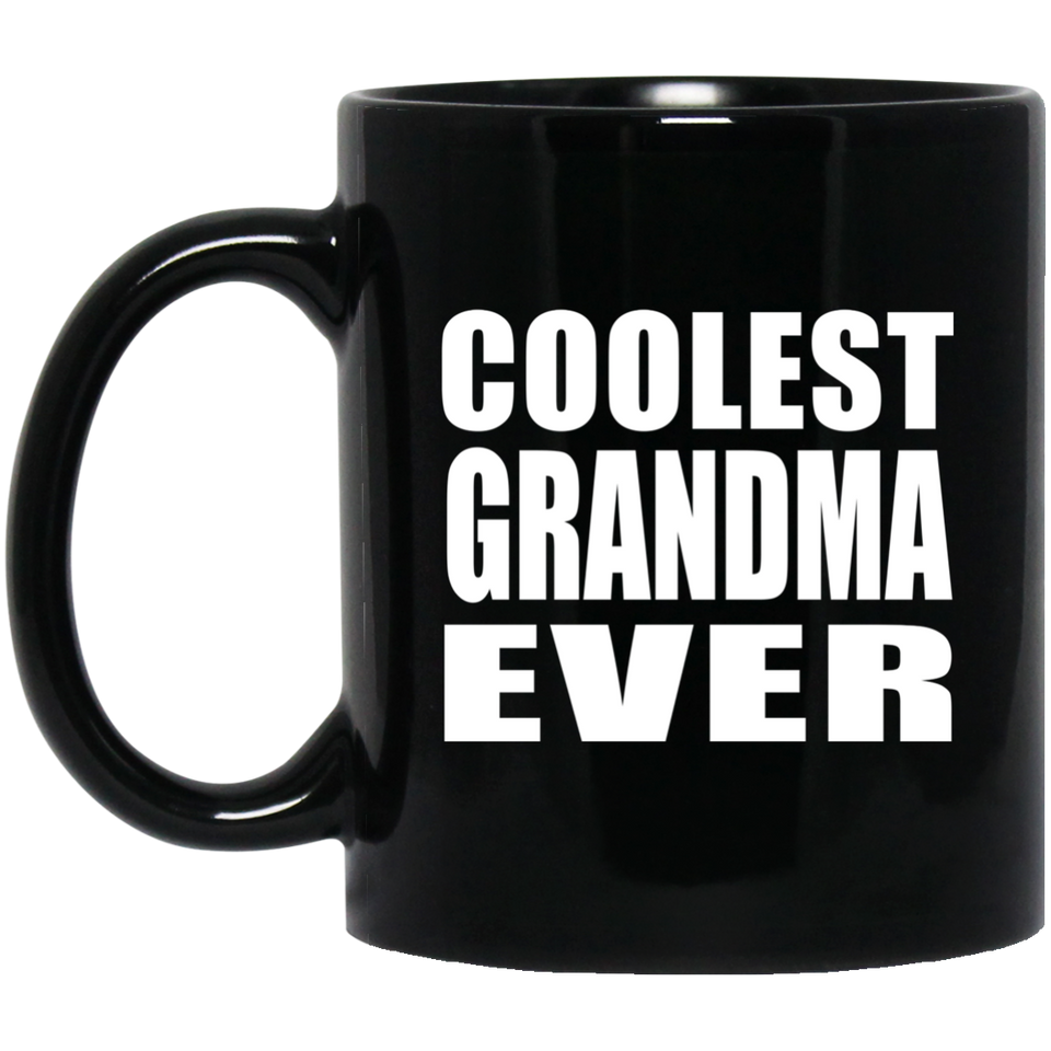 Coolest Grandma Ever - 11 Oz Coffee Mug Black