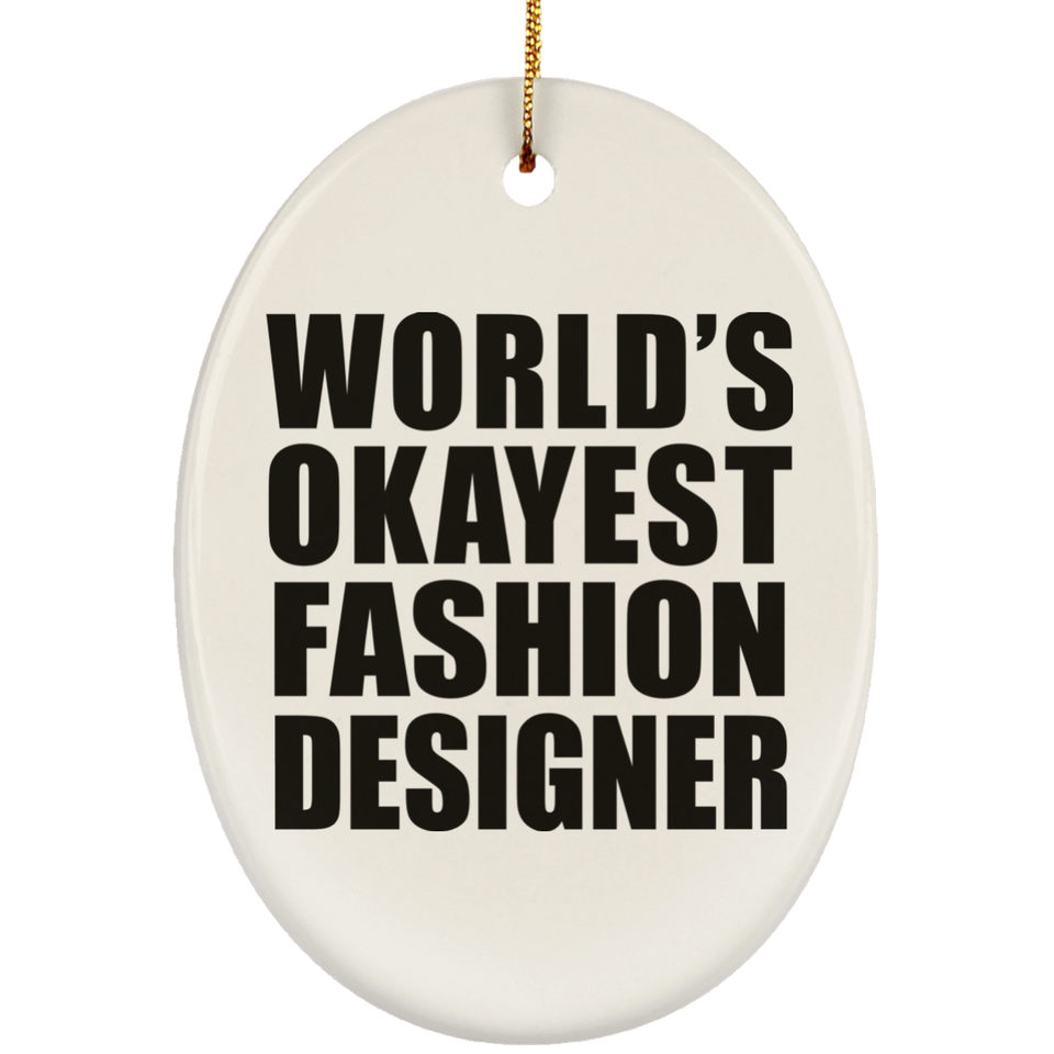 World's Okayest Fashion Designer - Oval Ornament