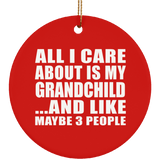 All I Care About Is My Grandchild - Circle Ornament