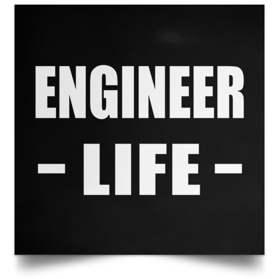 Engineer Life - Poster Square