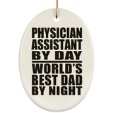 Physician Assistant By Day World's Best Dad By Night - Oval Ornament