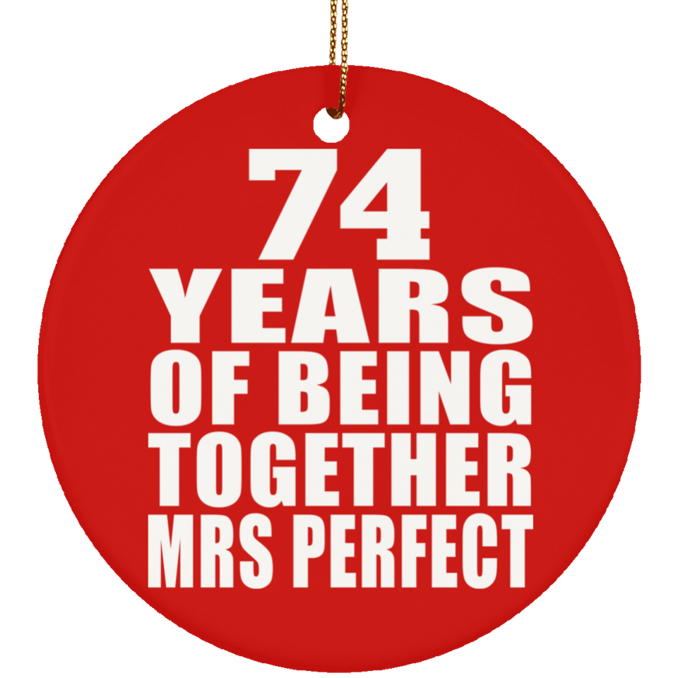 74th Anniversary 74 Years Of Being Mrs Perfect - Circle Ornament