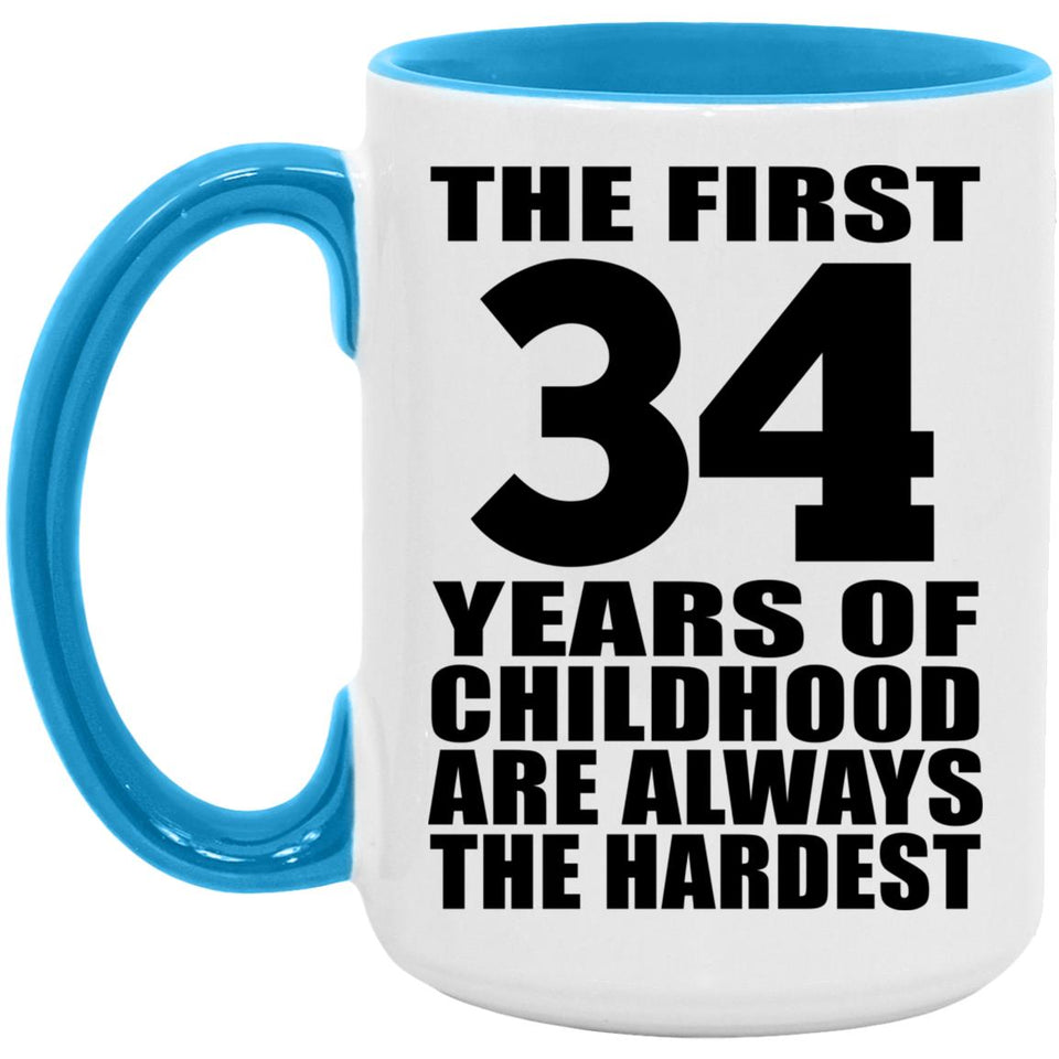 34th Birthday First 34 Years of Childhood Are The Hardest - 15oz Accent Mug Blue