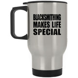 Blacksmithing Makes Life Special - Travel Mug Silver