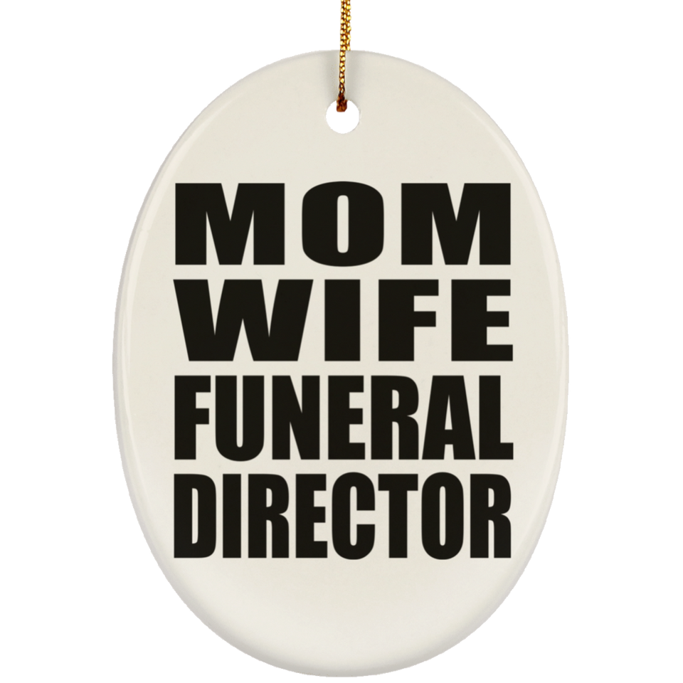 Mom Wife Funeral Director - Oval Ornament