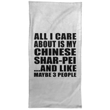 All I Care About Is My Chinese Shar-Pei - Hand Towel