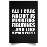 All I Care About Is Miniature Figurines - Poster Portrait