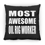 Most Awesome Oil Rig Worker - Throw Pillow Black