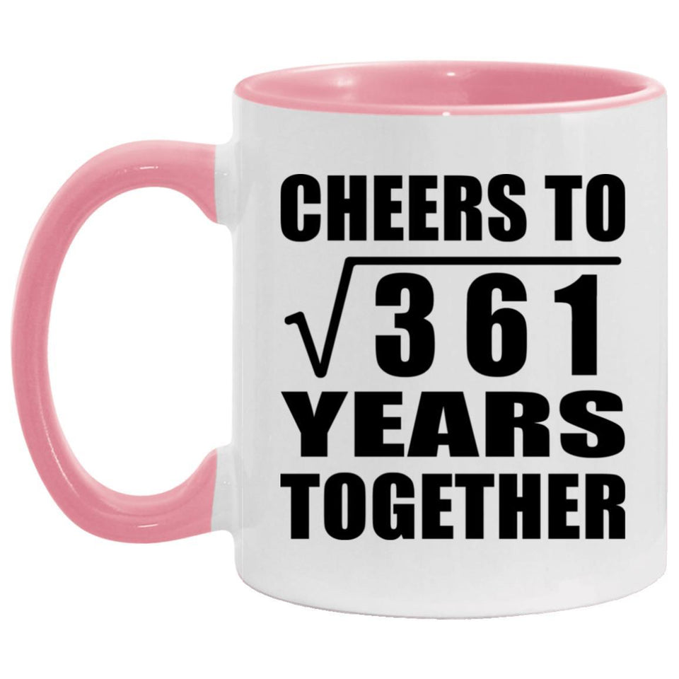19th Anniversary Cheers To Square Root of 361 Years Together - 11oz Accent Mug Pink