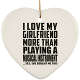 I Love My Girlfriend More Than Playing A Musical Instrument - Heart Ornament