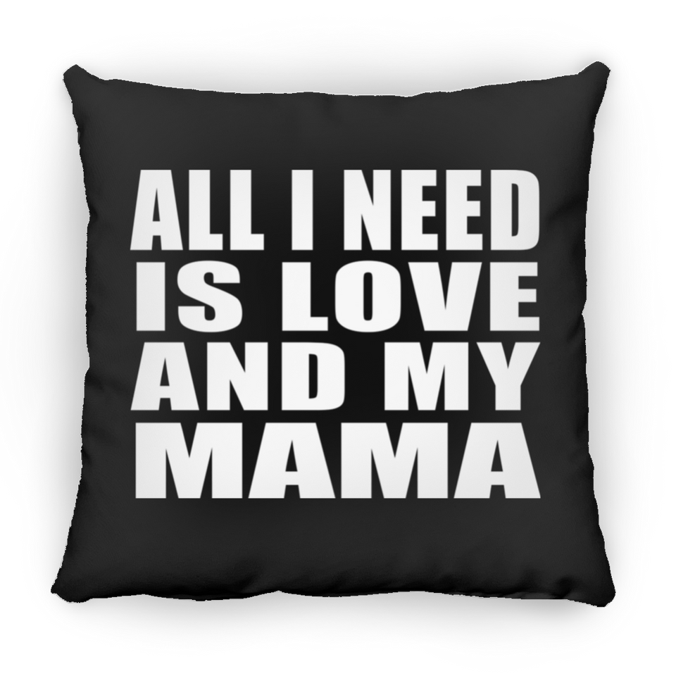 All I Need Is Love And My Mama - Throw Pillow Black