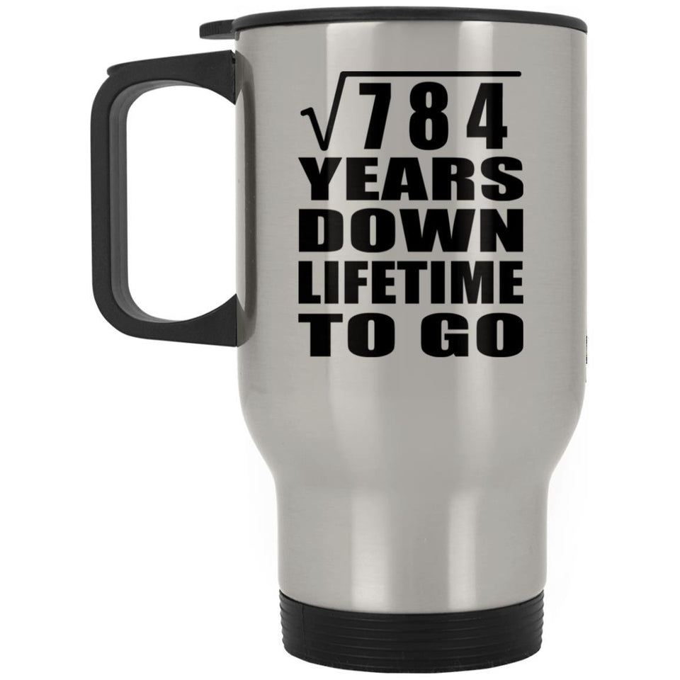 28th Anniversary Square Root of 784 Years Lifetime To Go - Silver Travel Mug