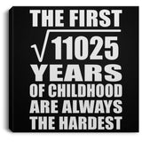 105th Birthday Square Root of 11025 Years of Childhood - Canvas Square