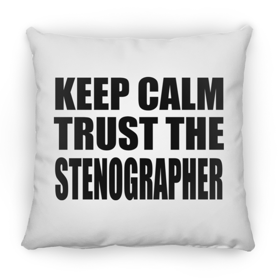 Keep Calm and Trust The Stenographer - Throw Pillow