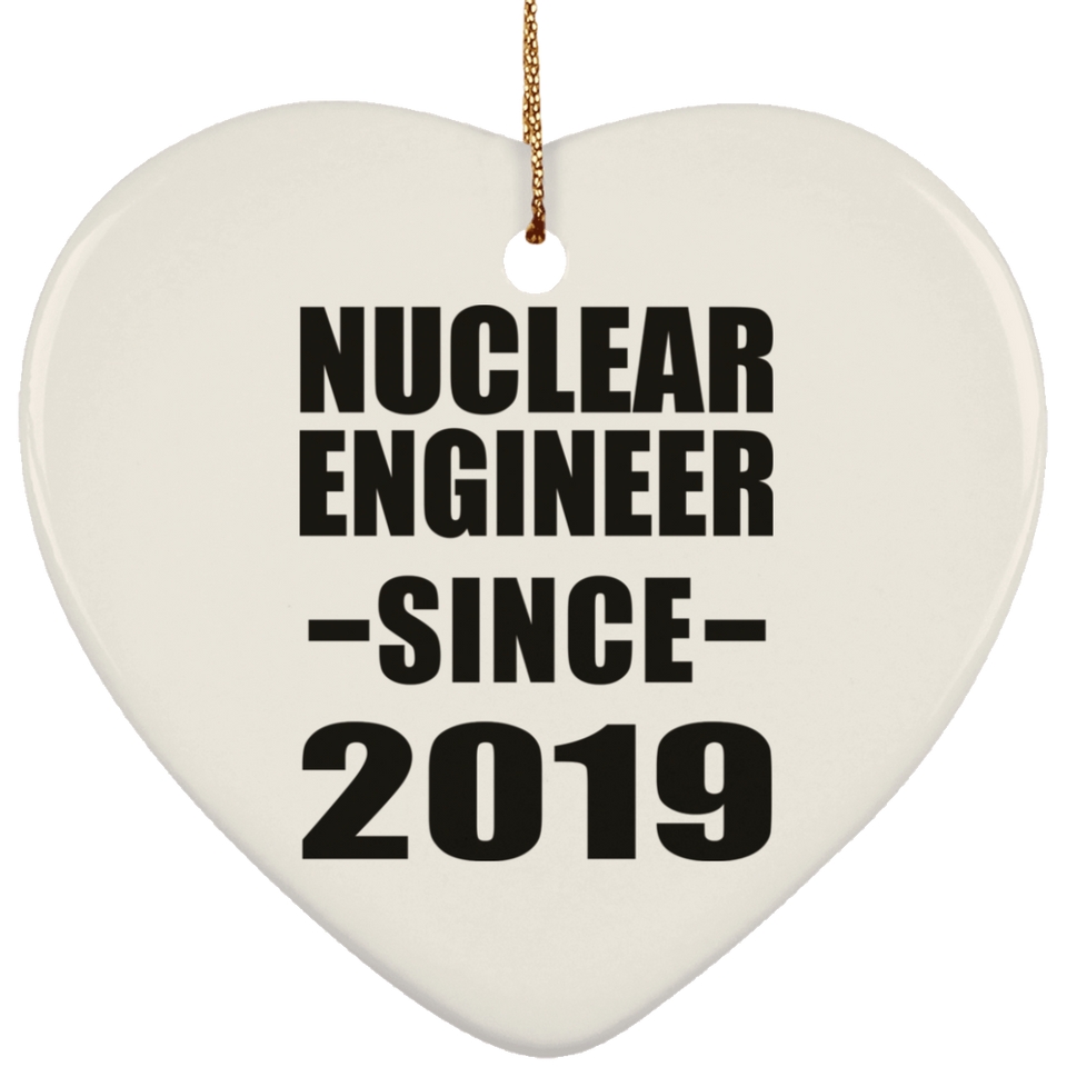 Nuclear Engineer Since 2019 - Heart Ornament