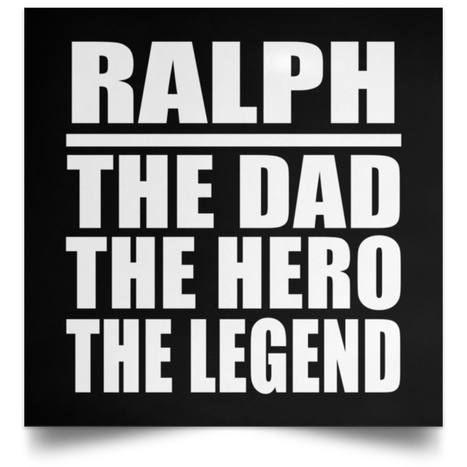 Ralph The Dad The Hero The Legend - Poster Square