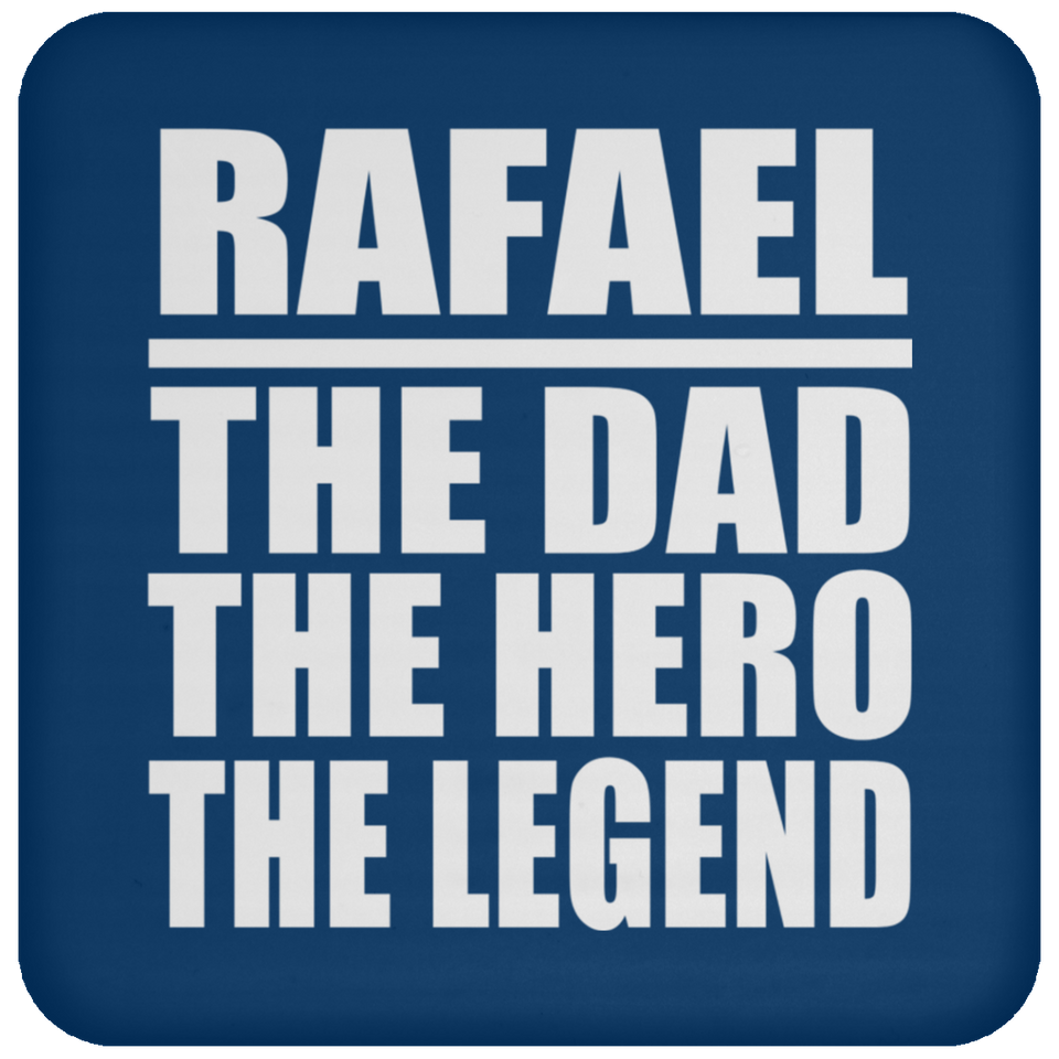 Rafael The Dad The Hero The Legend - Drink Coaster