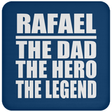 Rafael The Dad The Hero The Legend - Drink Coaster