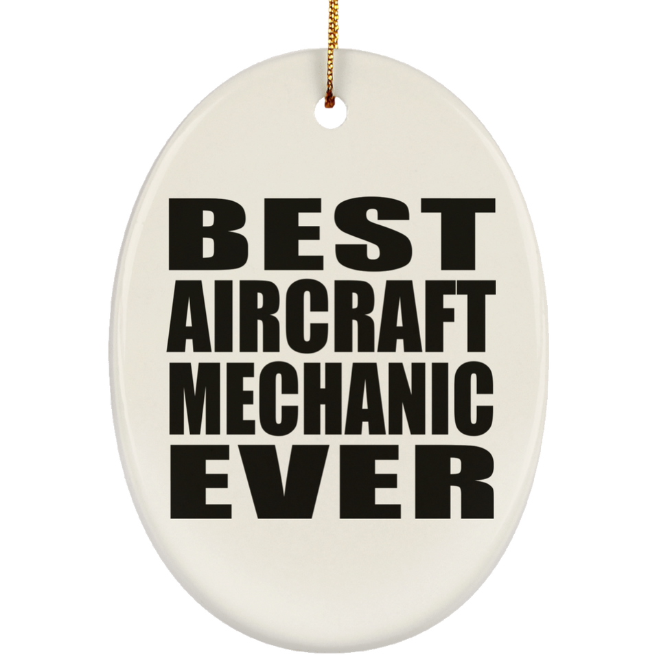 Best Aircraft Mechanic Ever - Oval Ornament