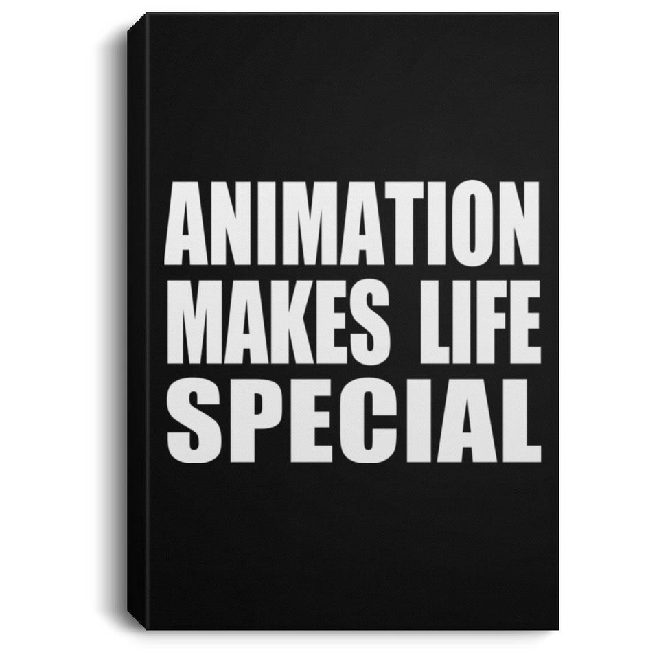Animation Makes Life Special - Canvas Portrait