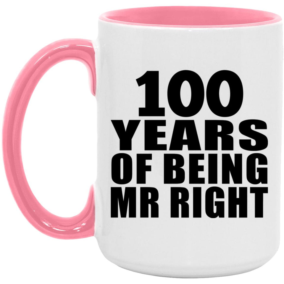 100th Anniversary 100 Years Of Being Mr Right - 15oz Accent Mug Pink