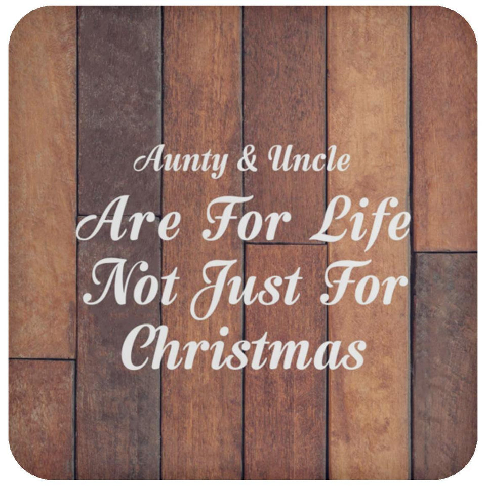 Aunty & Uncle Are For Life Not Just For Christmas - Drink Coaster E