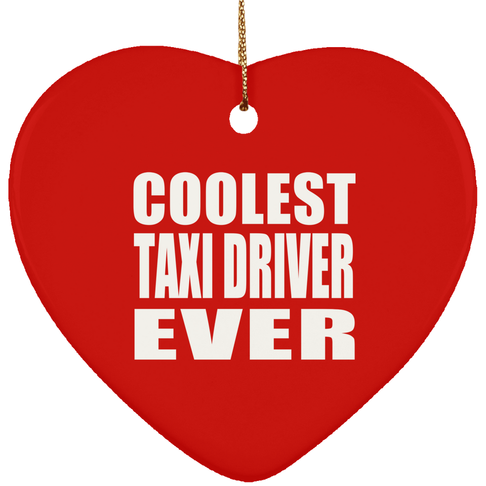 Coolest Taxi Driver Ever - Heart Ornament