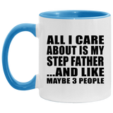 All I Care About Is My Step Father - 11oz Accent Mug Blue