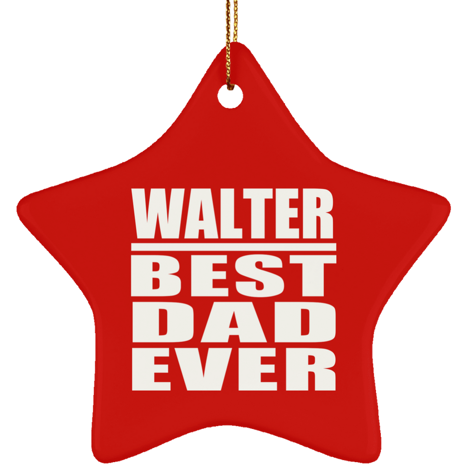 Walter Best Dad Ever - Star Ornament
