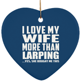 I Love My Wife More Than Larping - Heart Ornament