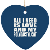 All I Need Is Love And My Polydactyl Cat - Heart Ornament