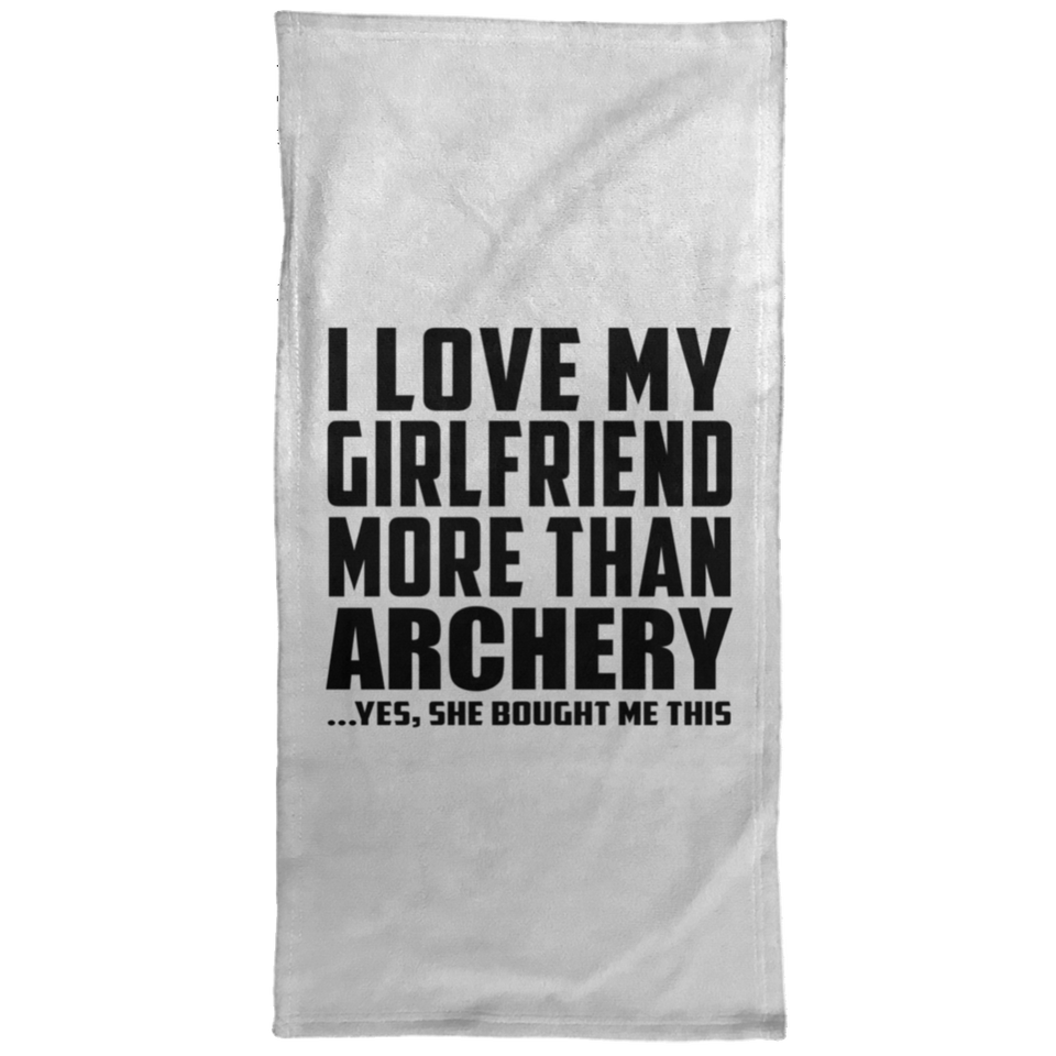 I Love My Girlfriend More Than Archery - Hand Towel