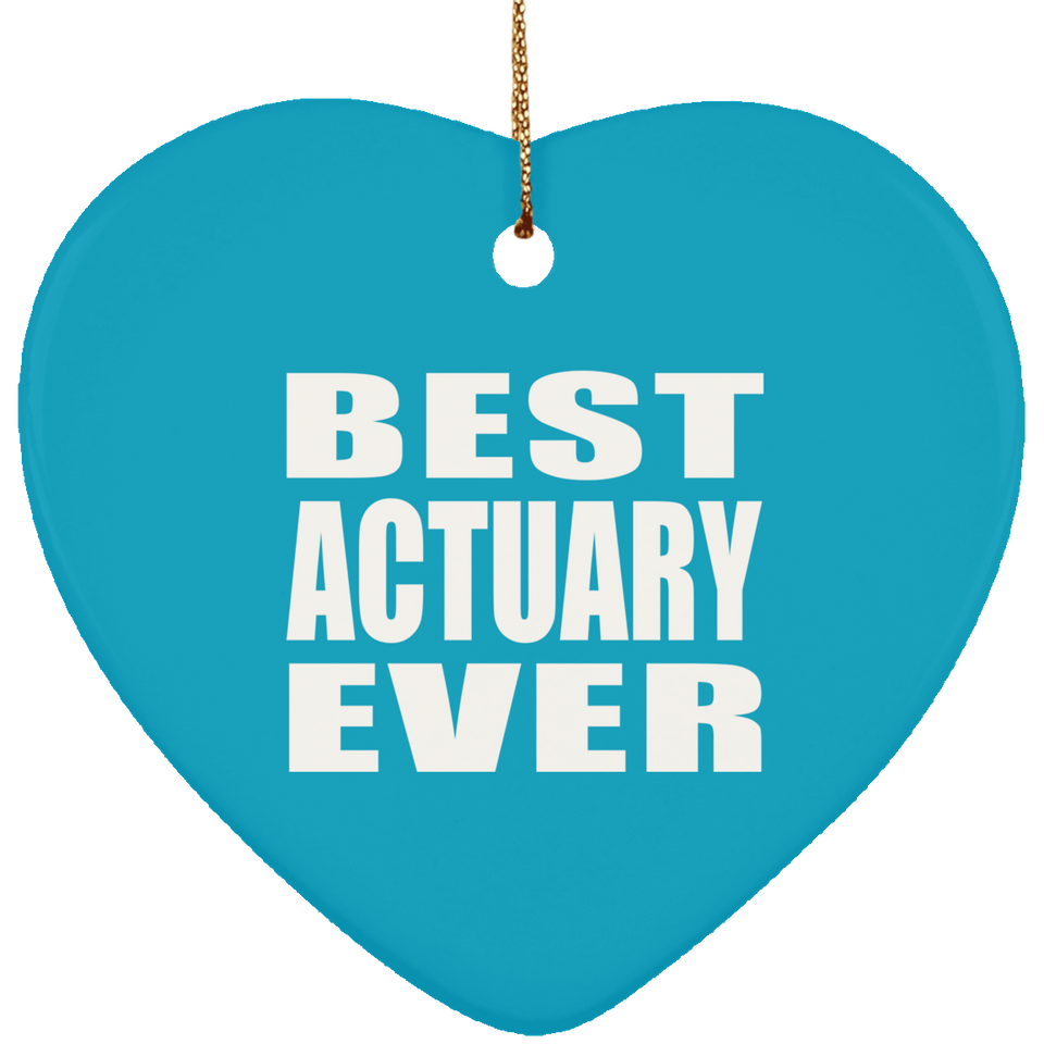 Best Actuary Ever - Heart Ornament